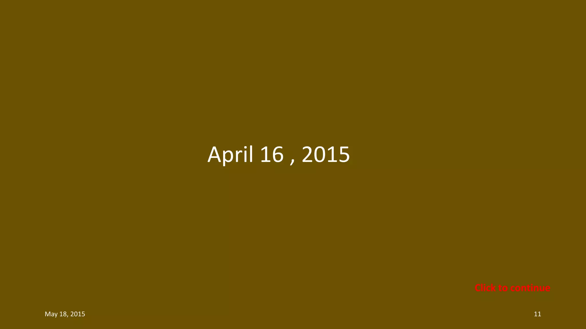 April 16 , 2015
May 18, 2015 11
Click to continue
 