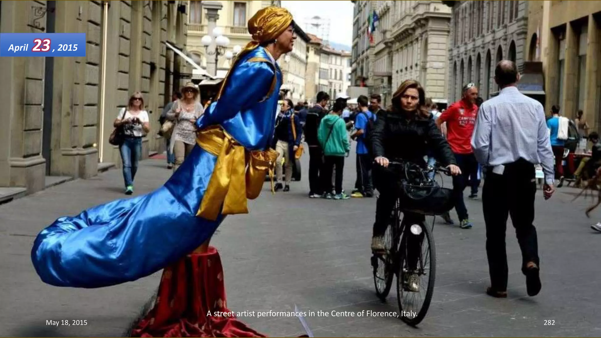A street artist performances in the Centre of Florence, Italy.
April 23, 2015
May 18, 2015 282
 