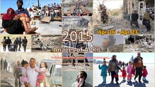 2015
Images of APRIL
Apr.16 – Apr. 23
vinhbinh
May 18, 2015 1
PPS: chieuquetoi , vinhbinh2010
Click to continue
 