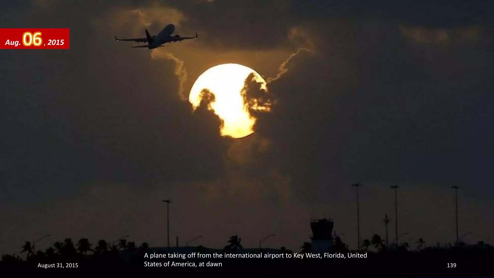 A plane taking off from the international airport to Key West, Florida, United
States of America, at dawn
Aug. 06, 2015
August 31, 2015 139
 
