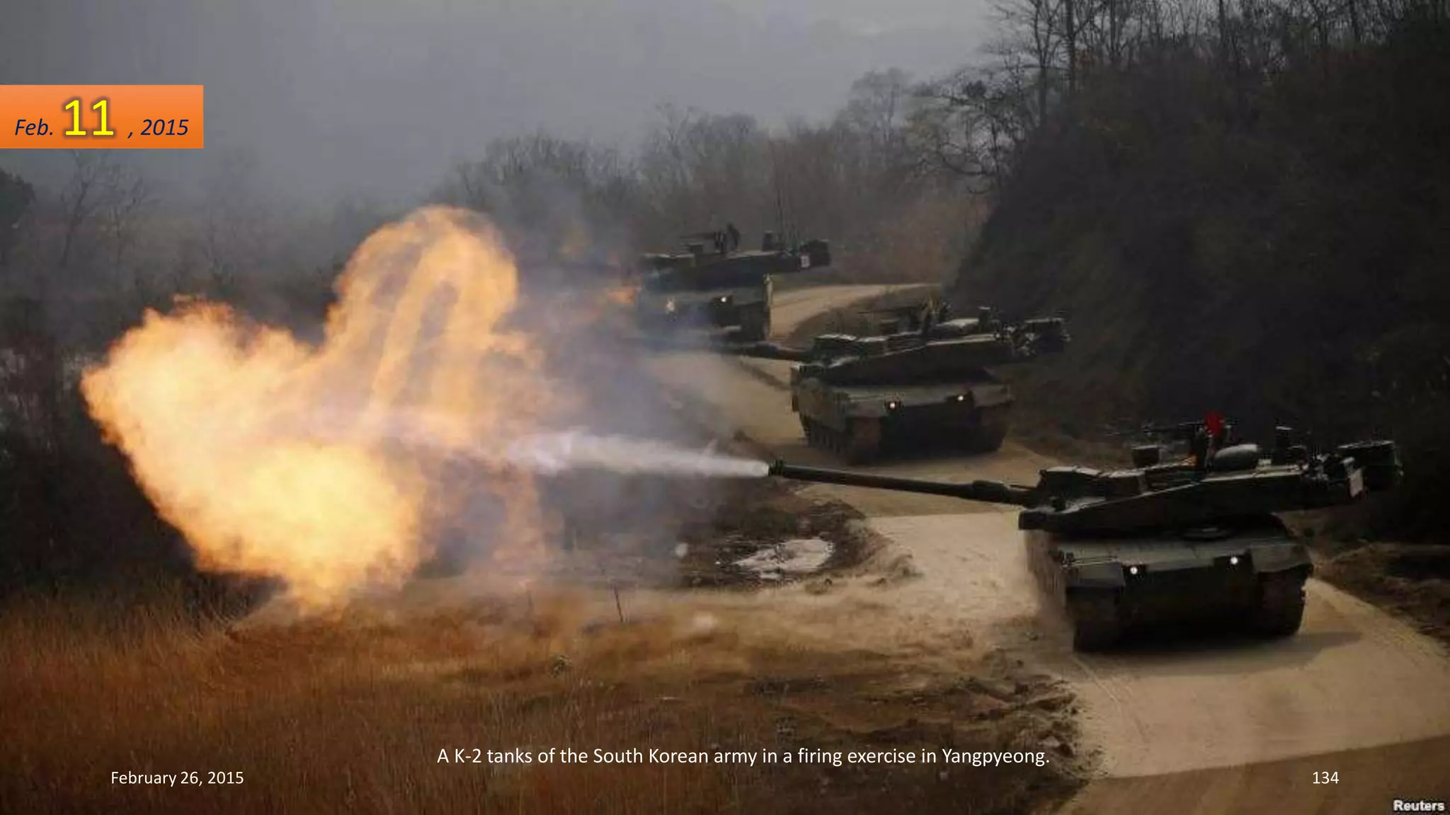 A K-2 tanks of the South Korean army in a firing exercise in Yangpyeong.
February 26, 2015 134
Feb. 11 , 2015
 
