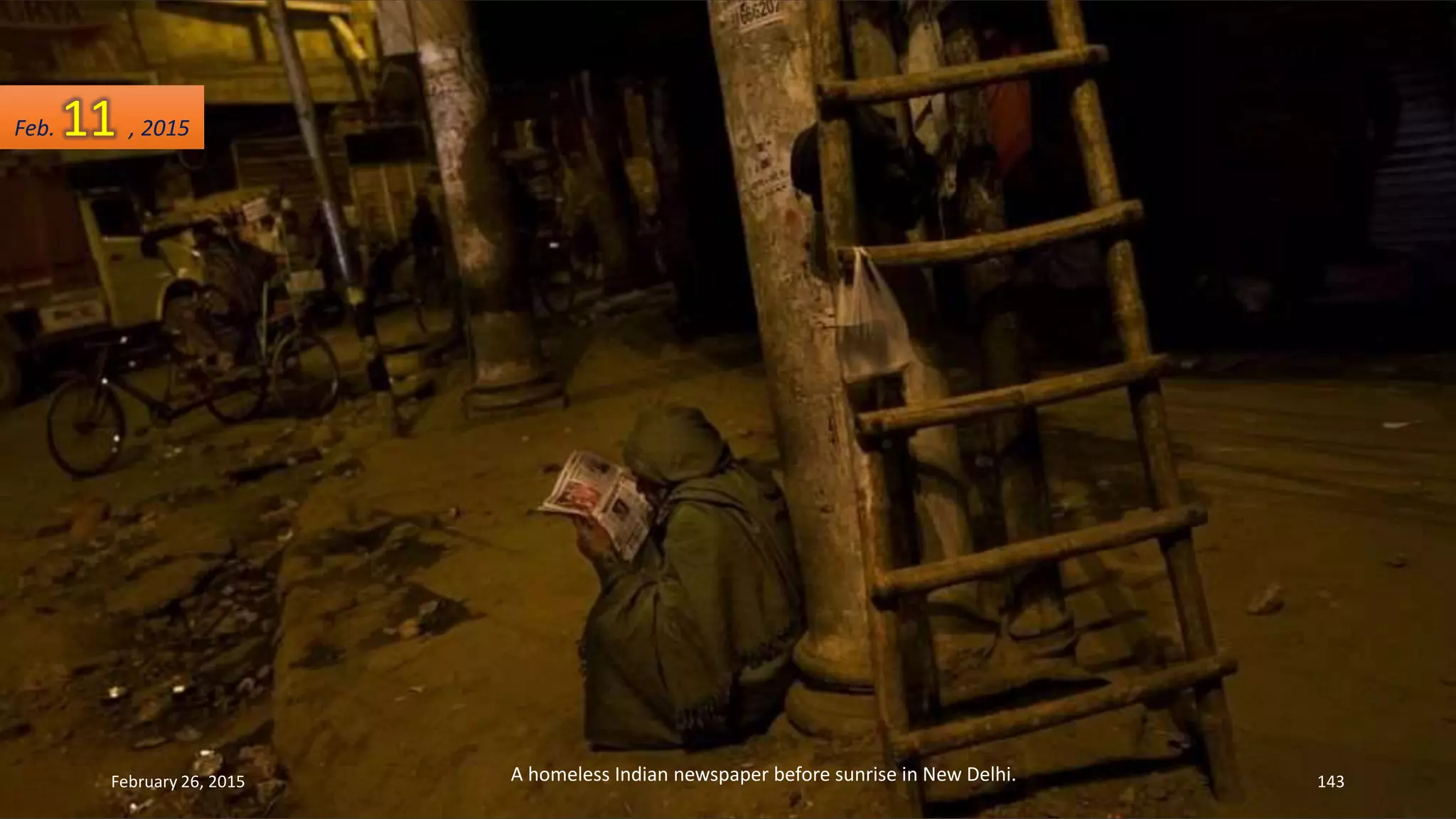 A homeless Indian newspaper before sunrise in New Delhi.February 26, 2015 143
Feb. 11 , 2015
 