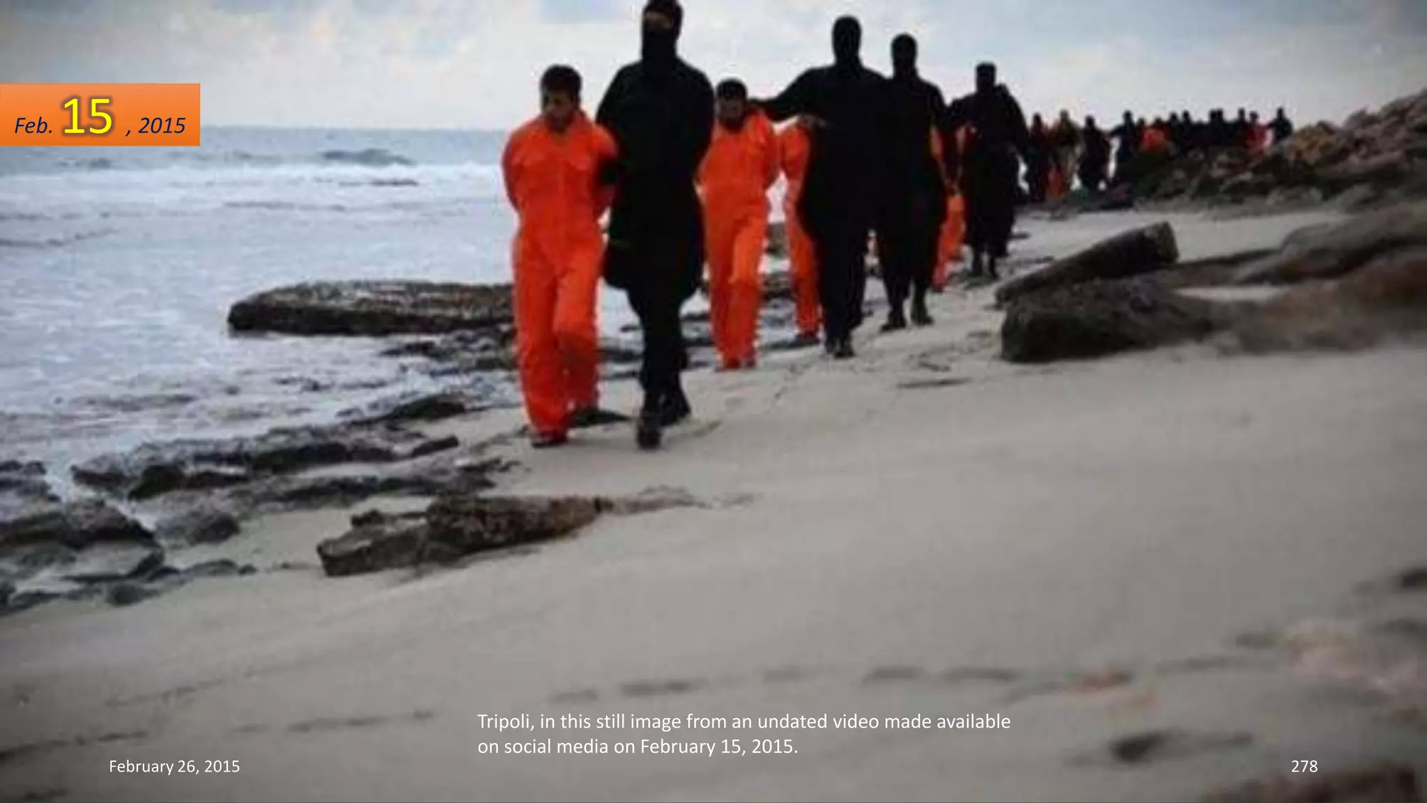 Tripoli, in this still image from an undated video made available
on social media on February 15, 2015.
February 26, 2015 278
Feb. 15 , 2015
 