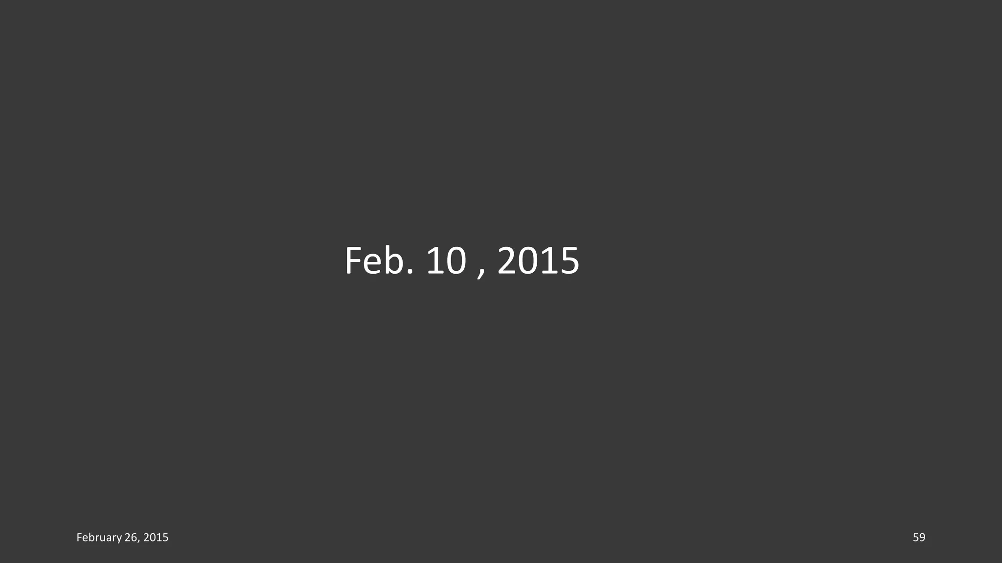 Feb. 10 , 2015
February 26, 2015 59
 