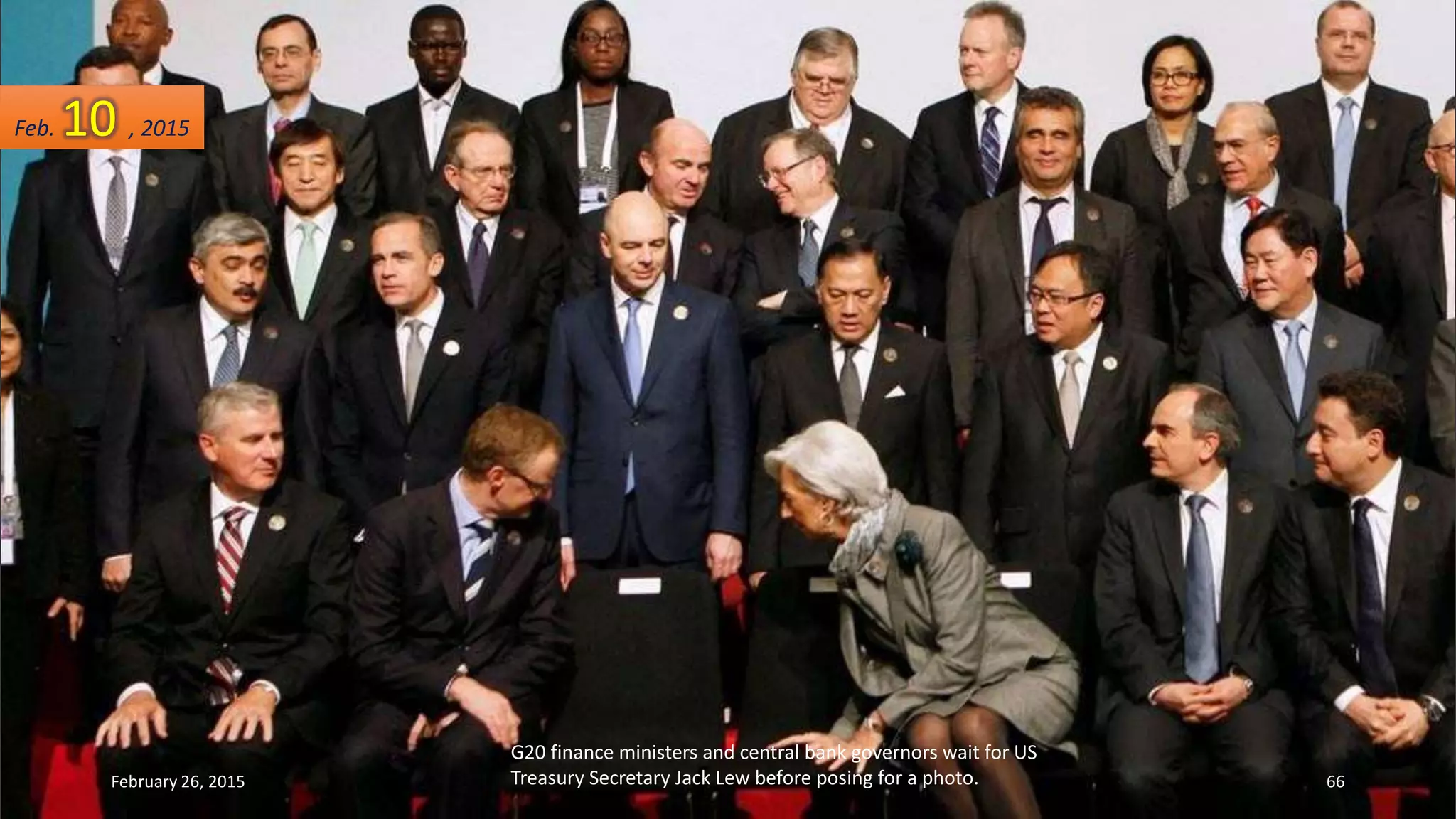 G20 finance ministers and central bank governors wait for US
Treasury Secretary Jack Lew before posing for a photo.
Feb. 10 , 2015
February 26, 2015 66
 