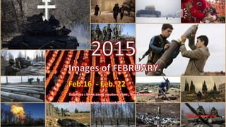 2015
Images of FEBRUARY
Feb 16 – Feb 22
March 3, 2015 1
PPS: chieuquetoi , vinhbinh2010
Click to continue
 