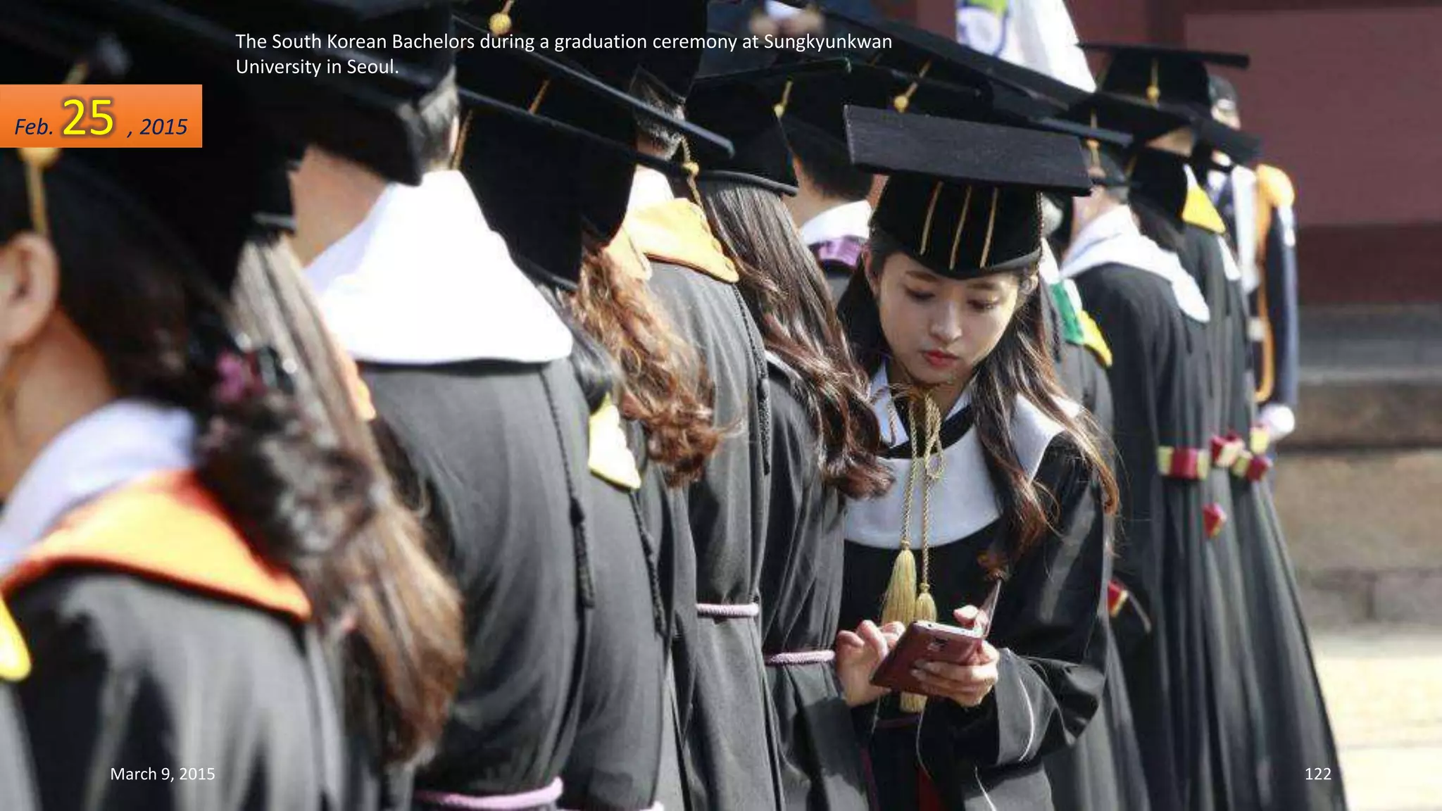 The South Korean Bachelors during a graduation ceremony at Sungkyunkwan
University in Seoul.
Feb. 25 , 2015
March 9, 2015 122
 