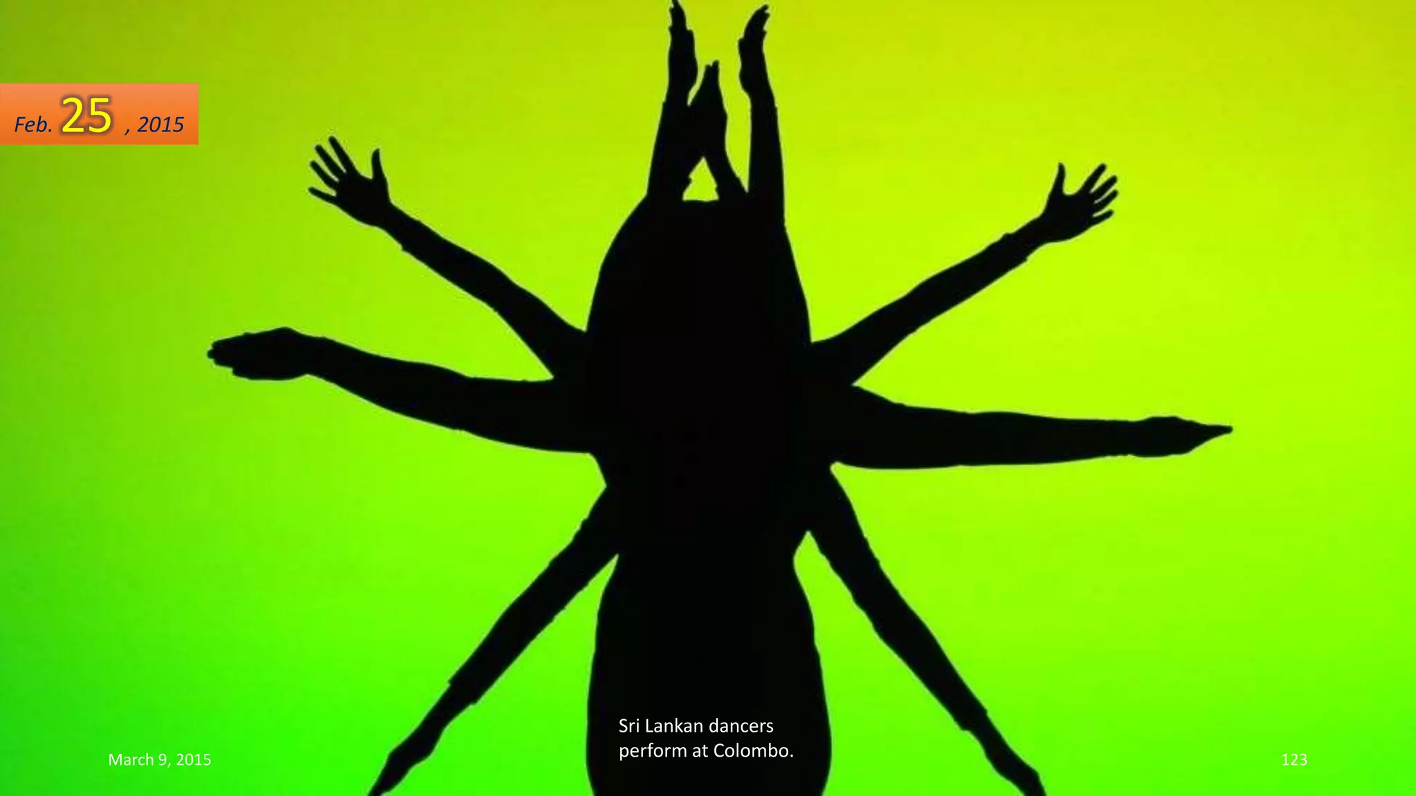 Sri Lankan dancers
perform at Colombo.
Feb. 25 , 2015
March 9, 2015 123
 