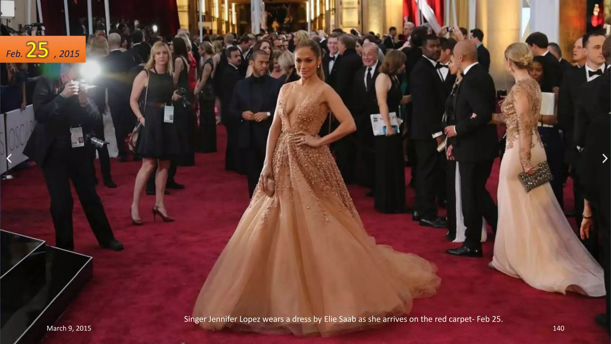 Singer Jennifer Lopez wears a dress by Elie Saab as she arrives on the red carpet- Feb 25.
Feb. 25 , 2015
March 9, 2015 140
 