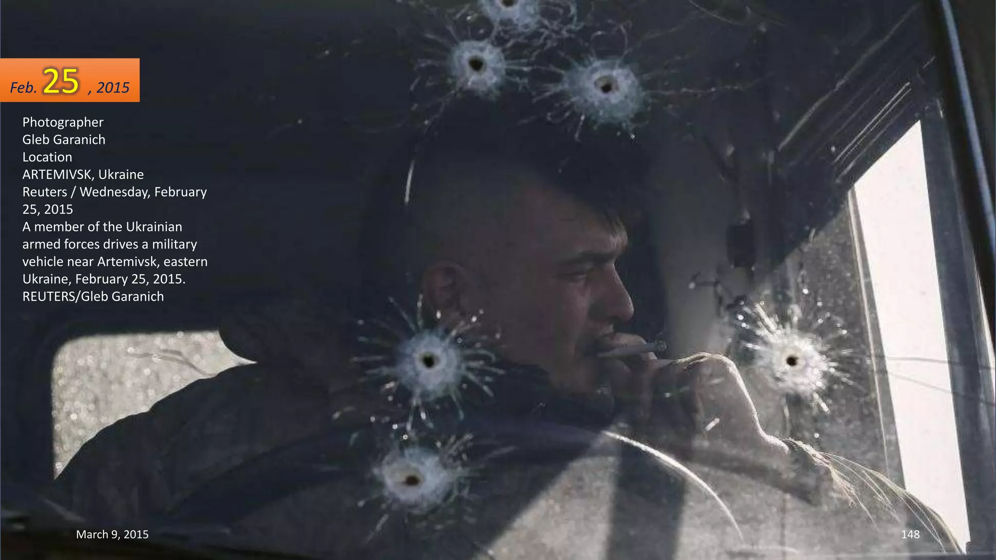 Photographer
Gleb Garanich
Location
ARTEMIVSK, Ukraine
Reuters / Wednesday, February
25, 2015
A member of the Ukrainian
armed forces drives a military
vehicle near Artemivsk, eastern
Ukraine, February 25, 2015.
REUTERS/Gleb Garanich
Feb. 25 , 2015
March 9, 2015 148
 