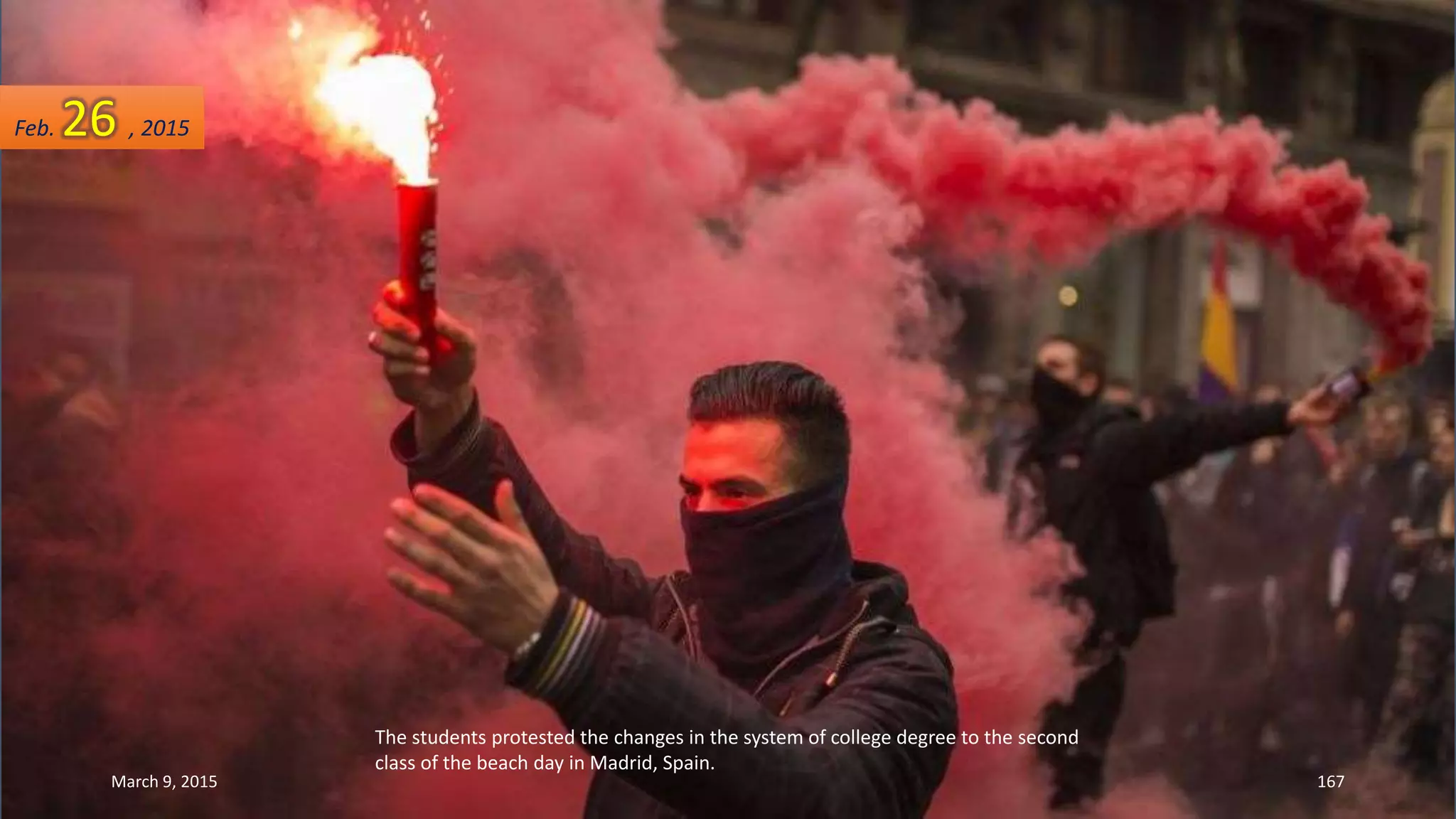 The students protested the changes in the system of college degree to the second
class of the beach day in Madrid, Spain.
Feb. 26 , 2015
March 9, 2015 167
 