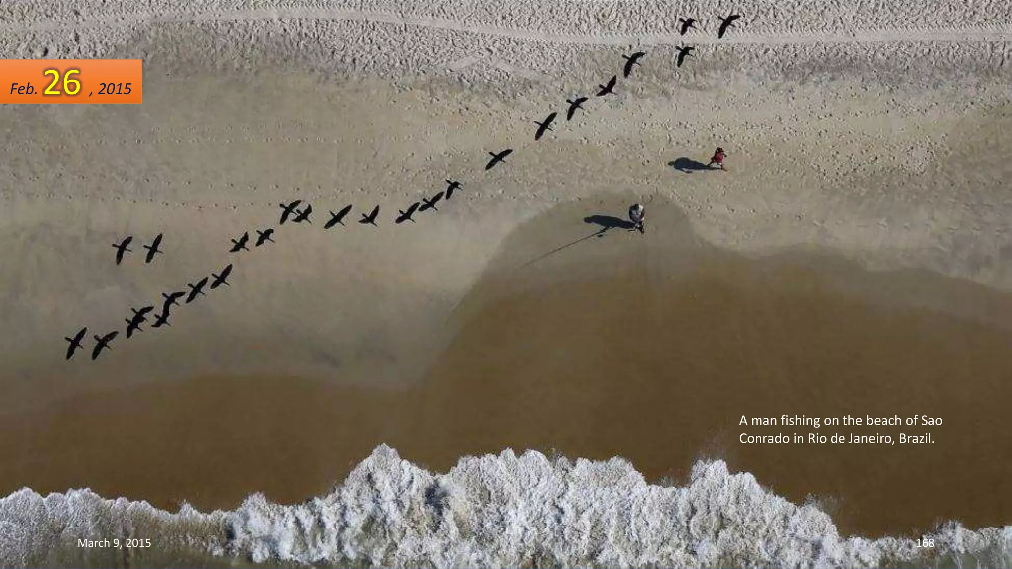 A man fishing on the beach of Sao
Conrado in Rio de Janeiro, Brazil.
Feb. 26 , 2015
March 9, 2015 168
 