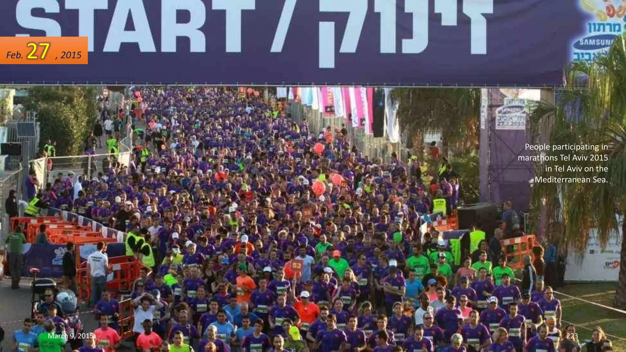 People participating in
marathons Tel Aviv 2015
in Tel Aviv on the
Mediterranean Sea.
Feb. 27 , 2015
March 9, 2015 223
 