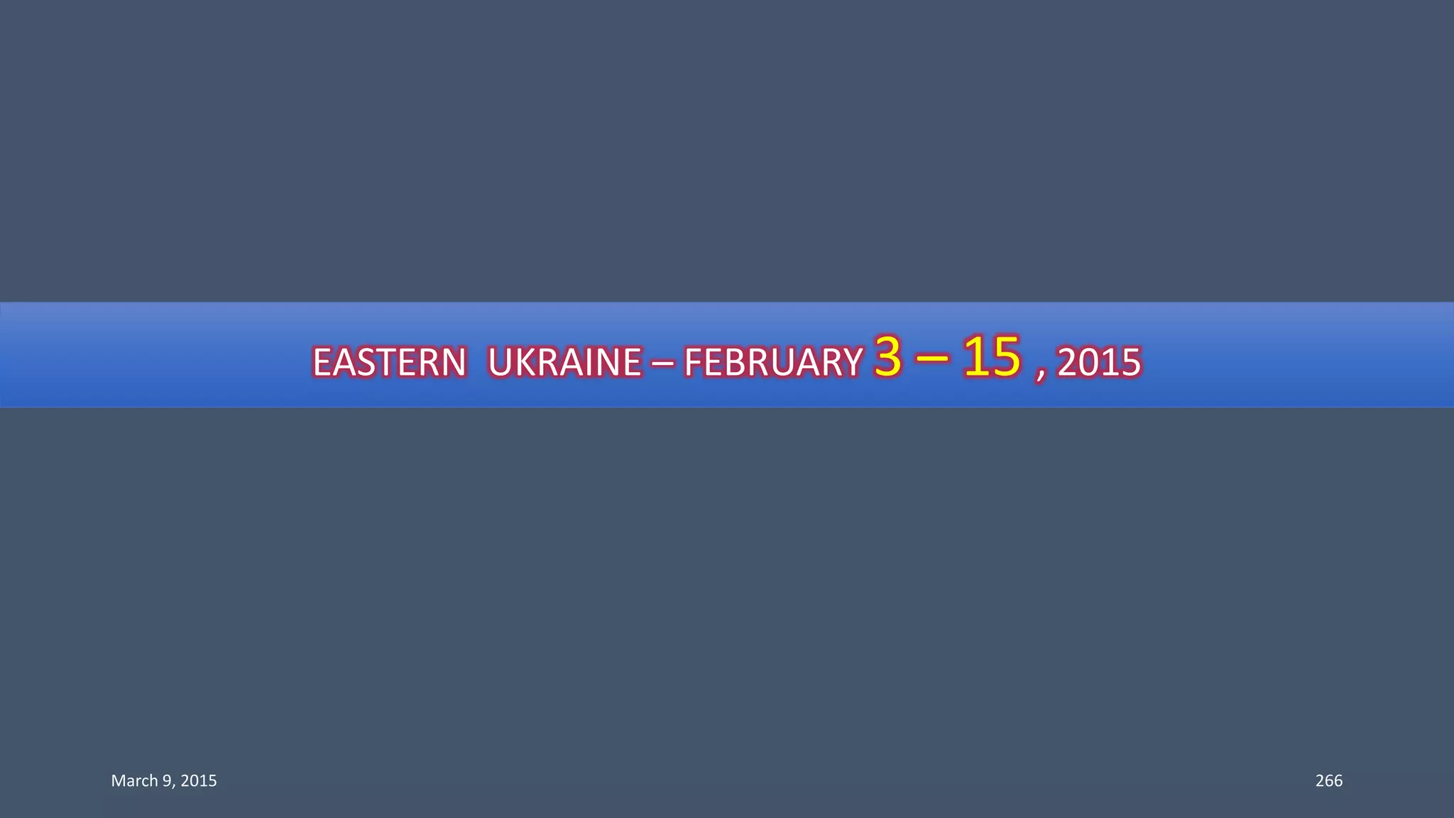 EASTERN UKRAINE – FEBRUARY 3 – 15 , 2015
March 9, 2015 266
 