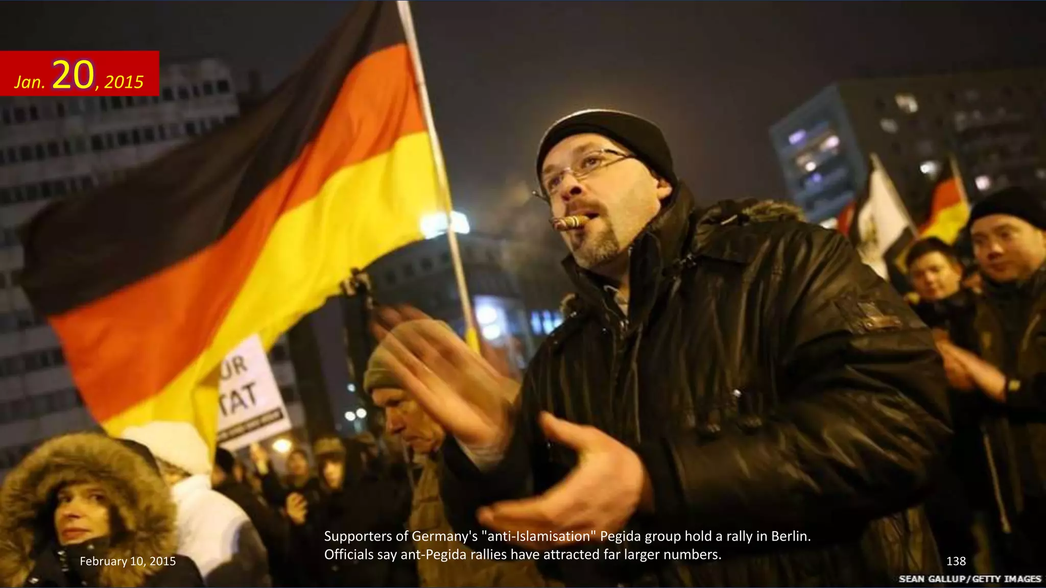 Supporters of Germany's "anti-Islamisation" Pegida group hold a rally in Berlin.
Officials say ant-Pegida rallies have attracted far larger numbers.
Jan. 20, 2015
February 10, 2015 138
 