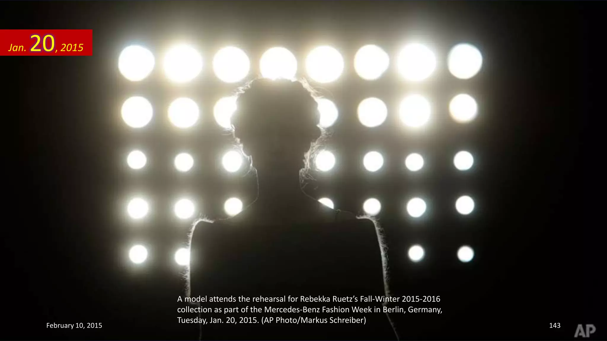 A model attends the rehearsal for Rebekka Ruetz’s Fall-Winter 2015-2016
collection as part of the Mercedes-Benz Fashion Week in Berlin, Germany,
Tuesday, Jan. 20, 2015. (AP Photo/Markus Schreiber)
Jan. 20, 2015
February 10, 2015 143
 