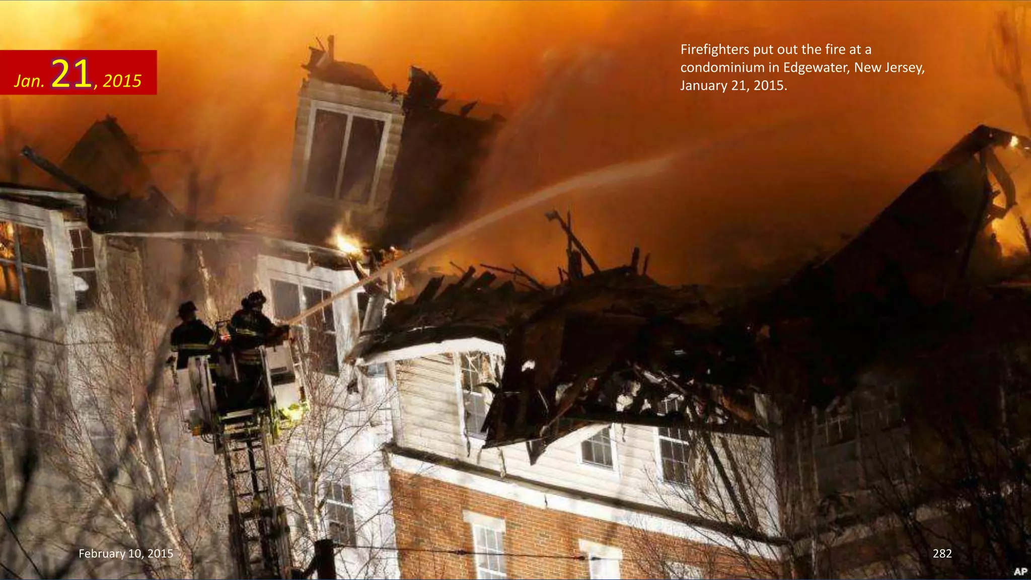Firefighters put out the fire at a
condominium in Edgewater, New Jersey,
January 21, 2015.Jan. 21, 2015
February 10, 2015 282
 