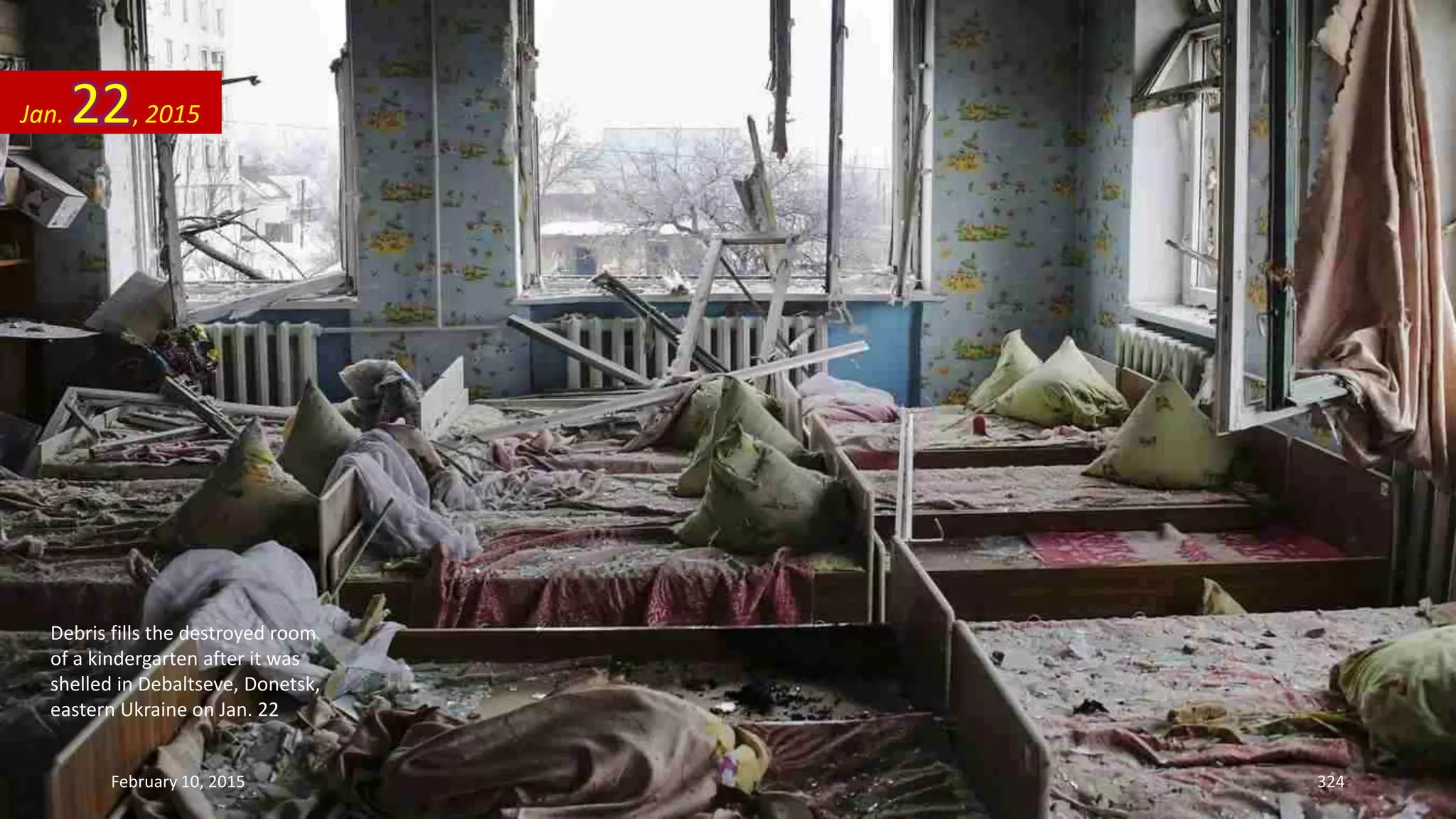 Debris fills the destroyed room
of a kindergarten after it was
shelled in Debaltseve, Donetsk,
eastern Ukraine on Jan. 22
Jan. 22, 2015
February 10, 2015 324
 