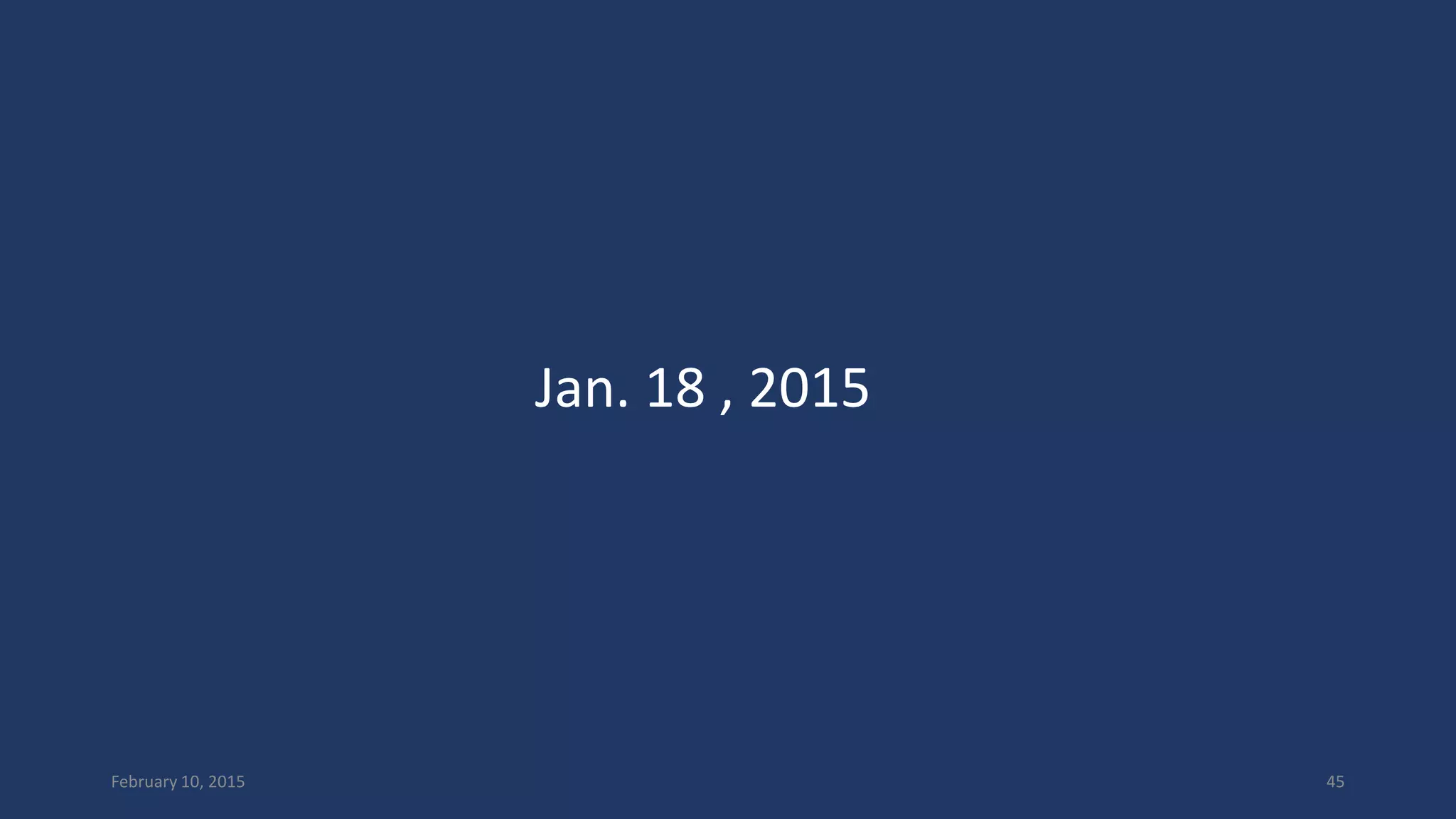 Jan. 18 , 2015
February 10, 2015 45
 