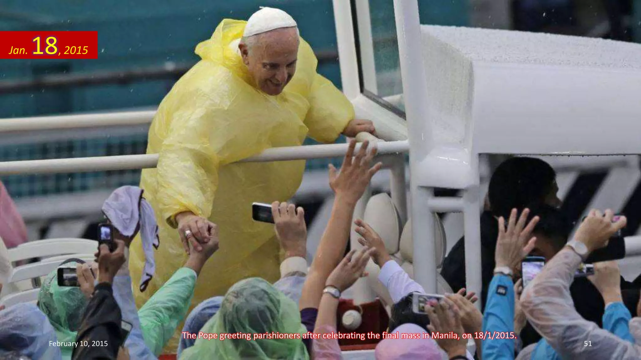 The Pope greeting parishioners after celebrating the final mass in Manila, on 18/1/2015.
Jan. 18, 2015
February 10, 2015 51
 