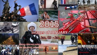 2015
Images of JANUARY
Jan. 09 – Jan. 15
February 4, 2015 1
PPS: chieuquetoi , vinhbinh2010
Click to continue
 
