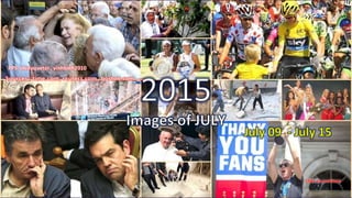 2015
Images of JULY
July 09 – July 15
vinhbinh
August 24, 2015 1
PPS: chieuquetoi , vinhbinh2010
Click to continue
 