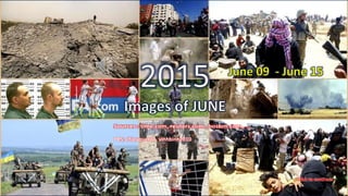 2015
Images of JUNE
June 09- June 15
vinhbinh
July 13, 2015 1
PPS: chieuquetoi , vinhbinh2010
Click to continue
 