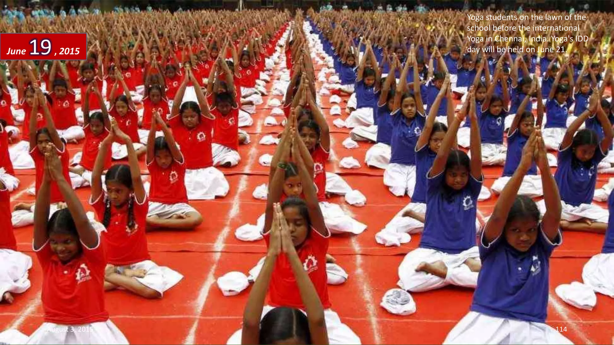Yoga students on the lawn of the
school before the international
Yoga in Chennai, India. Yoga's IDD
day will be held on June 21.June 19, 2015
August 3, 2015 114
 