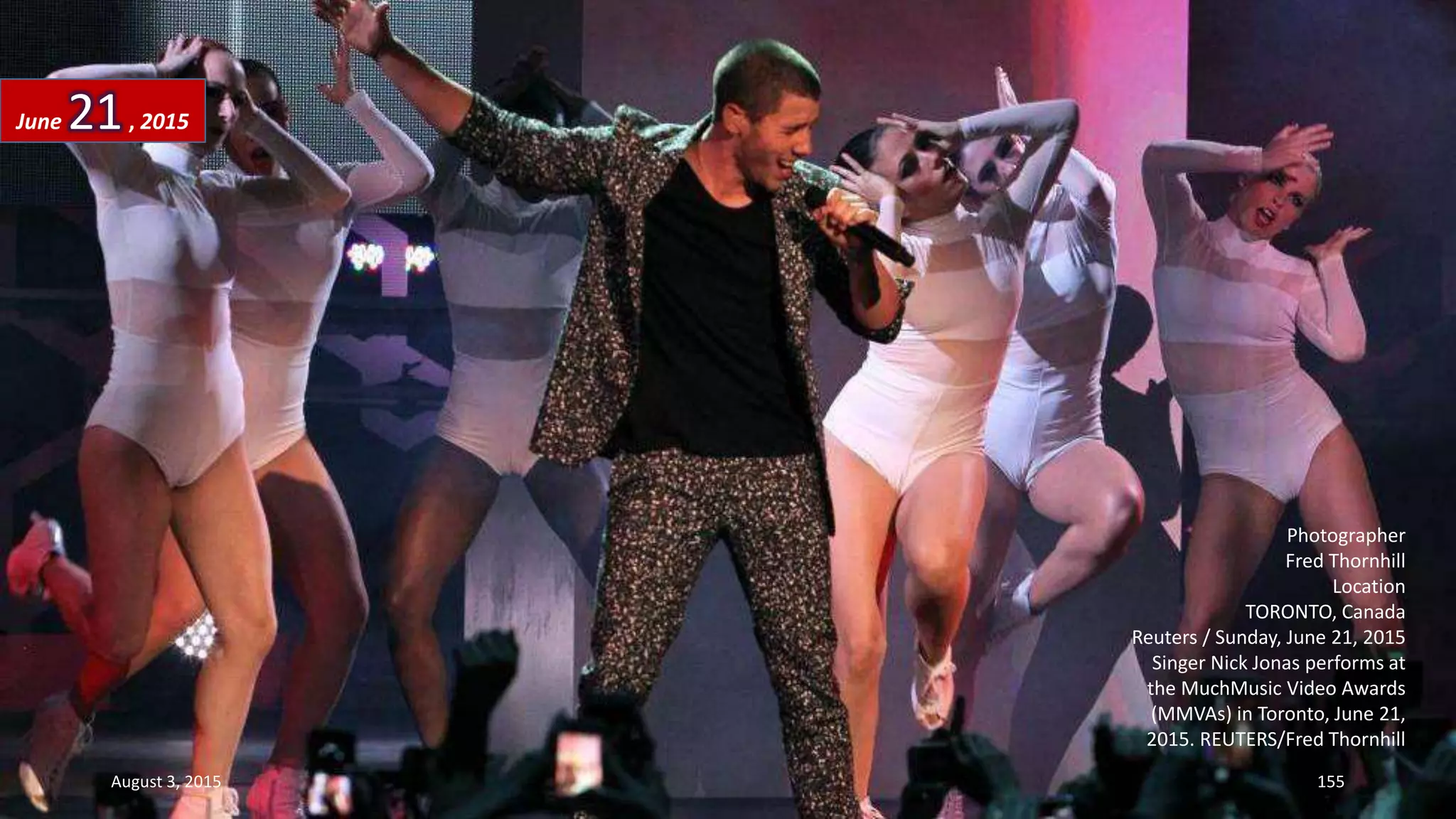 Photographer
Fred Thornhill
Location
TORONTO, Canada
Reuters / Sunday, June 21, 2015
Singer Nick Jonas performs at
the MuchMusic Video Awards
(MMVAs) in Toronto, June 21,
2015. REUTERS/Fred Thornhill
June 21, 2015
August 3, 2015 155
 