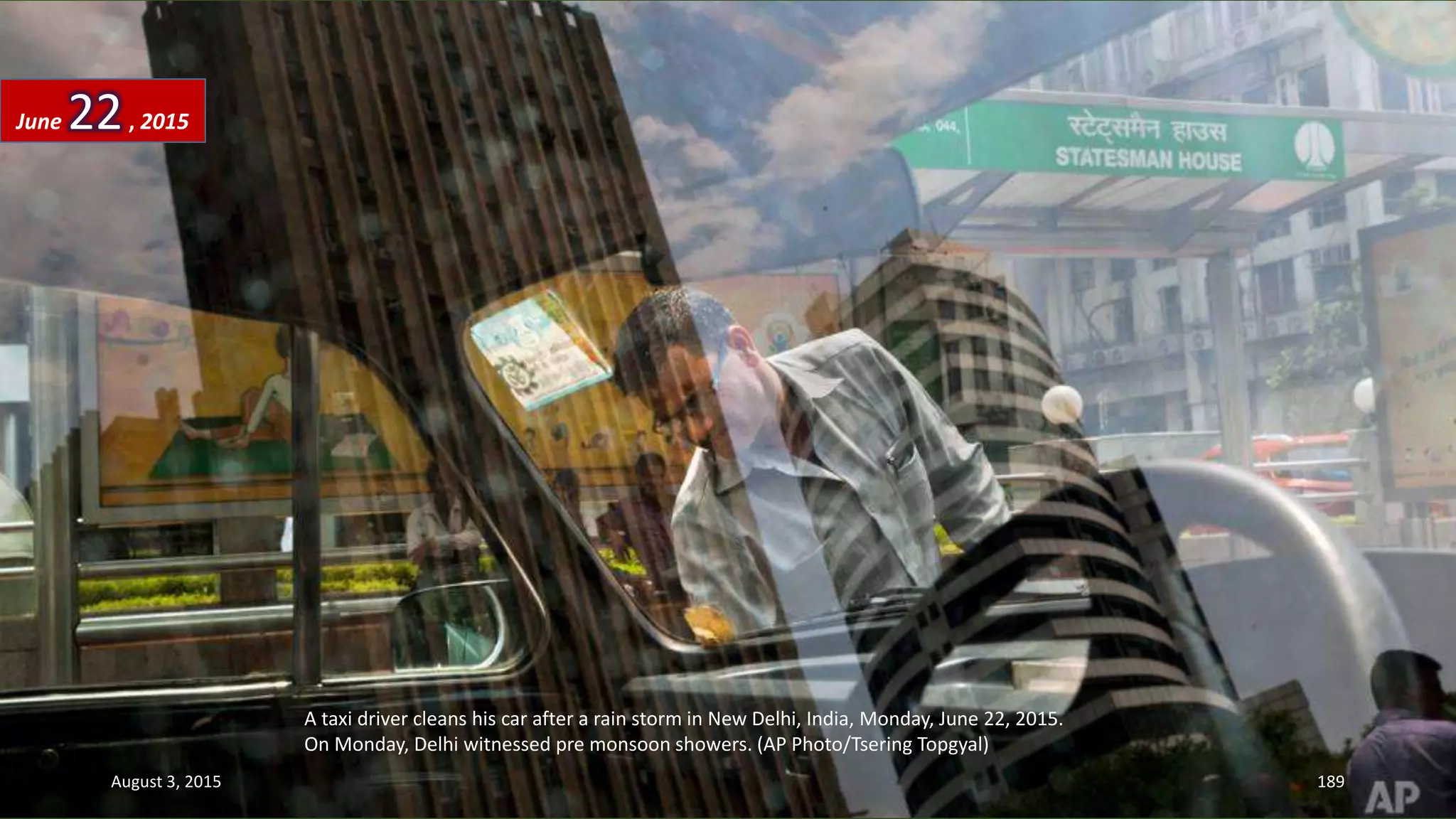 A taxi driver cleans his car after a rain storm in New Delhi, India, Monday, June 22, 2015.
On Monday, Delhi witnessed pre monsoon showers. (AP Photo/Tsering Topgyal)
June 22, 2015
August 3, 2015 189
 