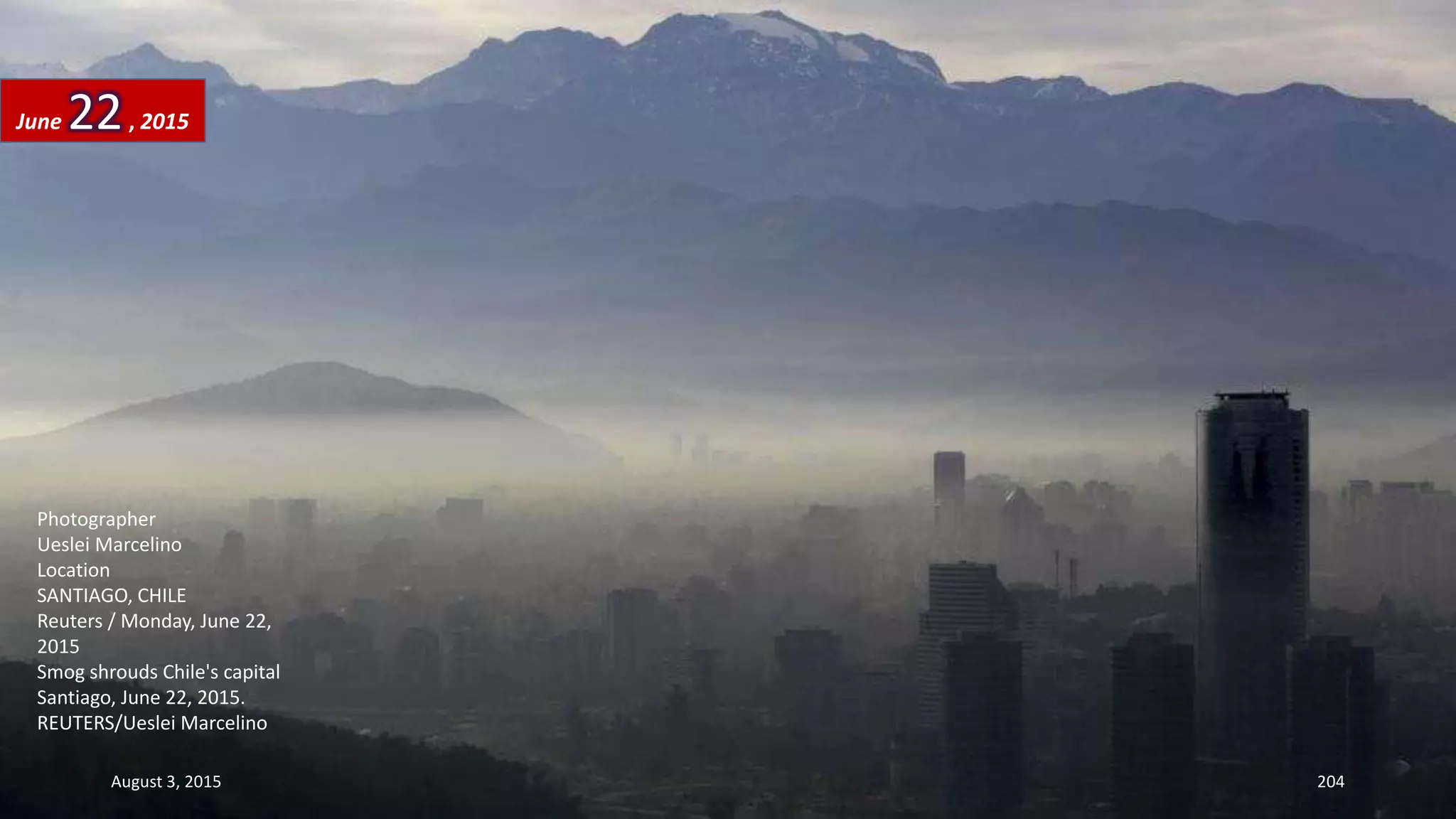 Photographer
Ueslei Marcelino
Location
SANTIAGO, CHILE
Reuters / Monday, June 22,
2015
Smog shrouds Chile's capital
Santiago, June 22, 2015.
REUTERS/Ueslei Marcelino
June 22, 2015
August 3, 2015 204
 