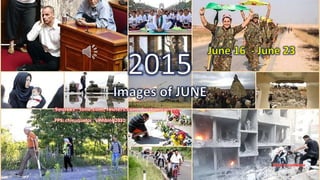 2015
Images of JUNE
June 16- June 23
vinhbinh - June 16
August 3, 2015 1
PPS: chieuquetoi , vinhbinh2010
Click to continue
 