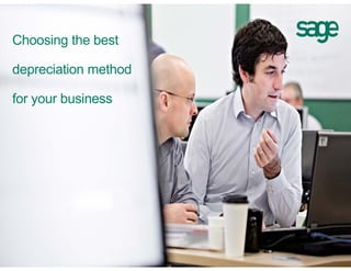Choosing the best 
depreciation method 
for your business 
 