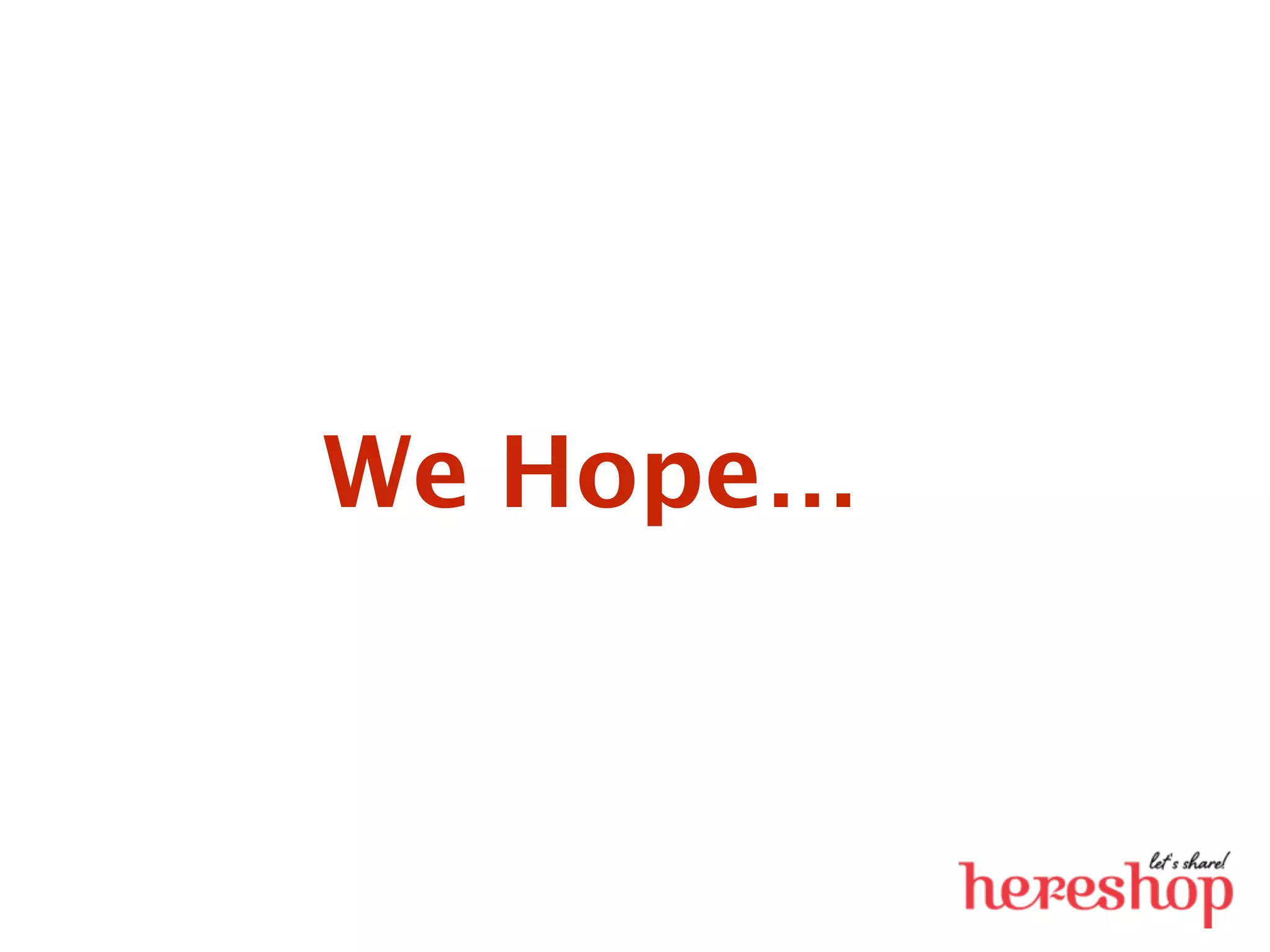 We Hope…
 