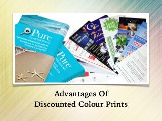 Advantages Of
Discounted Colour Prints
 