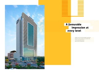 Studios, one, two and three bedroom apartments
Around-the-clock reception and concierge desk
24-hour valet parking service
State-of-the-art gymnasium
A favourable
impression at
every level
 