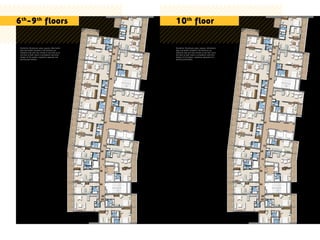 Disclaimer: All pictures, plans, layouts, information,
data and details included in this brochure are
indicative only and may change at any time up to
the final ‘as built’ status in accordance with final
designs of the project, regulatory approvals and
planning permissions.
Disclaimer: All pictures, plans, layouts, information,
data and details included in this brochure are
indicative only and may change at any time up to
the final ‘as built’ status in accordance with final
designs of the project, regulatory approvals and
planning permissions.
6th
-9th
floors 10th
floor
 