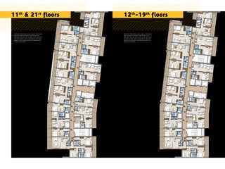Disclaimer: All pictures, plans, layouts, information,
data and details included in this brochure are
indicative only and may change at any time up to
the final ‘as built’ status in accordance with final
designs of the project, regulatory approvals and
planning permissions.
Disclaimer: All pictures, plans, layouts, information,
data and details included in this brochure are
indicative only and may change at any time up to
the final ‘as built’ status in accordance with final
designs of the project, regulatory approvals and
planning permissions.
11th
& 21st
floors 12th
-19th
floors
 