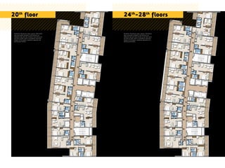 Disclaimer: All pictures, plans, layouts, information,
data and details included in this brochure are
indicative only and may change at any time up to
the final ‘as built’ status in accordance with final
designs of the project, regulatory approvals and
planning permissions.
Disclaimer: All pictures, plans, layouts, information,
data and details included in this brochure are
indicative only and may change at any time up to
the final ‘as built’ status in accordance with final
designs of the project, regulatory approvals and
planning permissions.
20th
floor 24th
-28th
floors
 