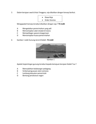 5 Dalam kerajaan awal di Asia Tenggara, raja dikaitkan dengan konsep berikut.
Mengapakah konsep tersebut dikaitkan dengan ...