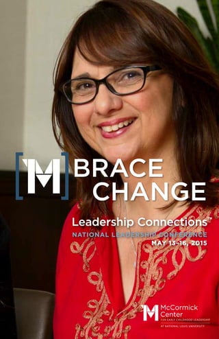 BRACE
CHANGE
Leadership Connections™
NATIONAL LEADERSHIP CONFERENCE
MAY 13–16, 2015
Leadership Connections™
NATIONAL LEADERSHIP CONFERENCE
MAY 13–16, 2015
 