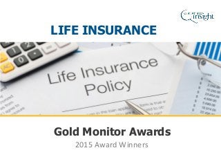 2015 Award Winners
Gold Monitor Awards
LIFE INSURANCE
 