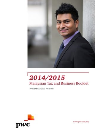 2014/2015
Malaysian Tax and Business Booklet
PP 13148/07/2013 (032730)
www.pwc.com/my
 