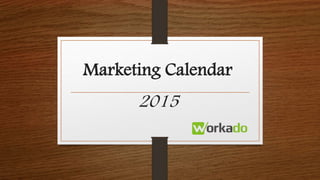 Marketing Calendar
2015
 