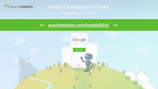 © Searchmetrics. All rights reserved. Do not distribute without permission. @marcustober
>> searchmetrics.com/mobile2015 <<
Download
 