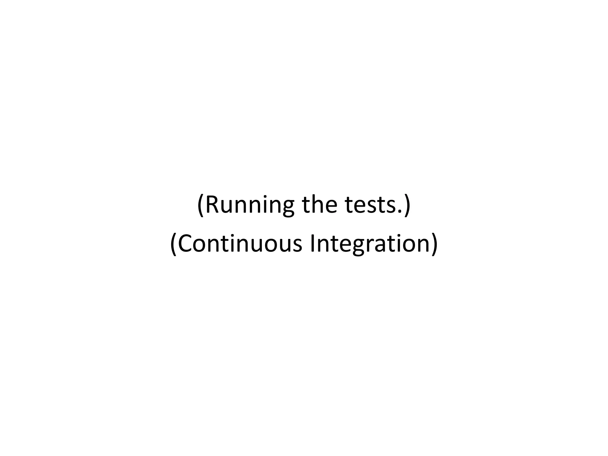 (Running the tests.)
(Continuous Integration)
 