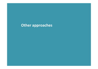 Other	
  approaches	
  
 