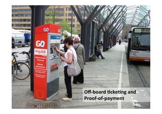 Oﬀ-­‐board	
  HckeHng	
  and	
  
Proof-­‐of-­‐payment	
  
 