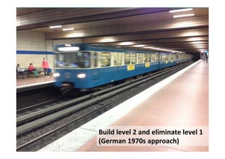 Mode/Level Speed	
  	
  [km/h] Separate	
  ROW
Vienna
Bus 1 17 Limited
Tram 1 15 Par*al
Rapid	
  Transit 2 32 Full
Regiona...