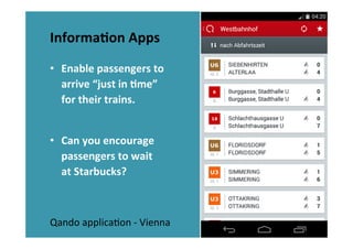 Informa<on	
  Apps	
  
	
  
•  Enable	
  passengers	
  to	
  
arrive	
  “just	
  in	
  <me”	
  
for	
  their	
  trains.	
 ...